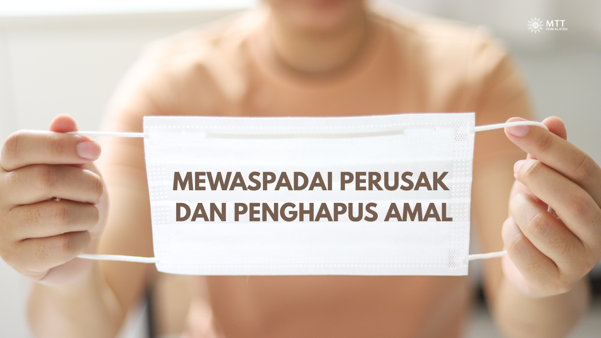 Makalah MTT 88: MEWASPADAI PERUSAK DAN PENGHAPUS AMAL